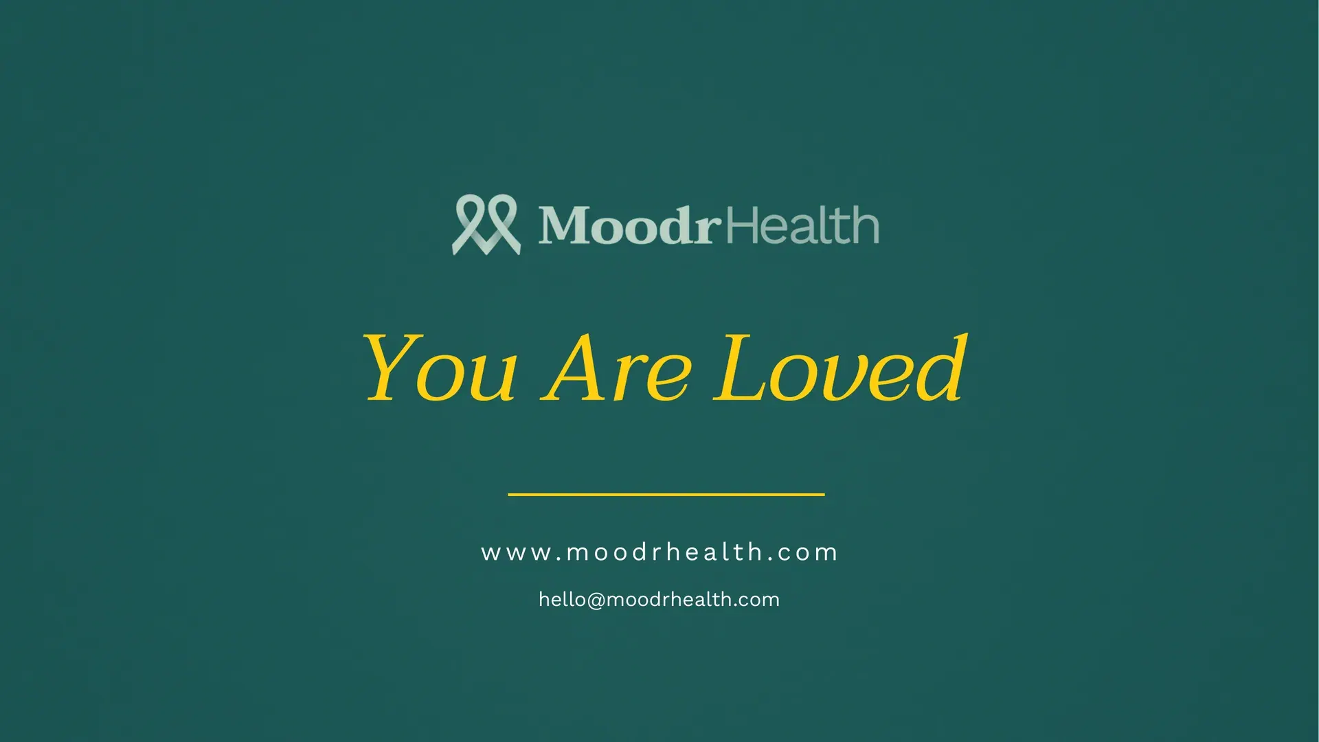 Closing deck slide reading You Are Loved beneath the Moodr Health lockup